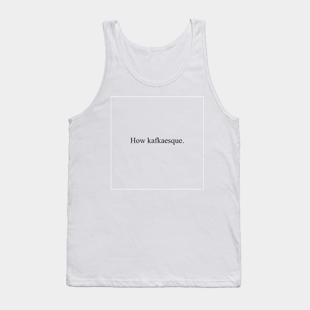 How kafkaesque Tank Top by malpraxis shirts